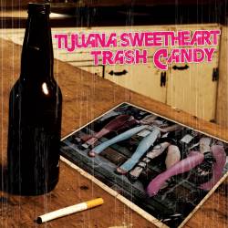 Tijuana Sweetheart : Trash Candy